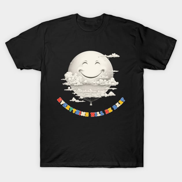 Everything will be okay T-Shirt by Grigory